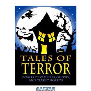 دانلود کتاب Tales of Terror (Dracula, Frankenstein, The Legend of Sleepy Hollow, The Phantom of the Opera, and 13 More Works of Vampires, Ghosts, and Classic Horror) 