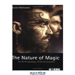 دانلود کتاب The Nature of Magic: An Anthropology of Consciousness