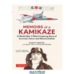 دانلود کتاب Memoirs of a Kamikaze – A World War II Pilot’s Inspiring Story of Survival, Honor and Reconciliation