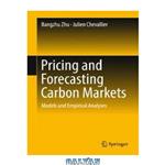 دانلود کتاب Pricing and Forecasting Carbon Markets: Models and Empirical Analyses