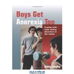 دانلود کتاب Boys Get Anorexia Too: Coping with Male Eating Disorders in the Family (Lucky Duck Books)