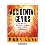 دانلود کتاب Accidental Genius: Using Writing to Generate Your Best Ideas, Insight, and Content, 2nd Edition