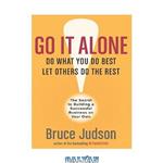 دانلود کتاب Go It Alone!: The Secret to Building a Successful Business on Your Own
