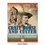 دانلود کتاب Crazy Horse and Custer: The Parallel Lives of Two American Warriors