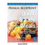 دانلود کتاب Primal Blueprint Quick & Easy Meals: Delicious, Primal-Approved Meals You Can Make in Under 30 Minutes