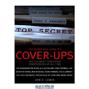 دانلود کتاب The Mammoth Book of Cover-Ups: The 100 Most Terrifying Conspiracies of All Time 