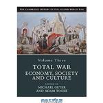 دانلود کتاب The Cambridge History of the Second World War, Volume 3: Total War: Economy, Society and Culture