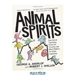 دانلود کتاب Animal Spirits: How Human Psychology Drives the Economy, and Why It Matters for Global Capitalism