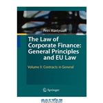 دانلود کتاب The Law of Corporate Finance: General Principles and EU Law: Volume II: Contracts in General