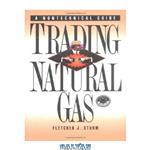 دانلود کتاب Trading Natural Gas: Cash, Futures, Options and Swaps