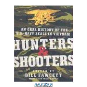 دانلود کتاب Hunters & Shooters: An Oral History of the U.S. Navy SEALs in Vietnam