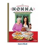دانلود کتاب Cooking with Nonna: A Year of Italian Holidays: 130 Classic Holiday Recipes from Italian Grandmothers