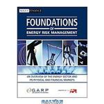 دانلود کتاب Foundations of energy risk management : an overview of the energy sector and its physical and financial markets