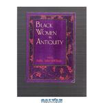 دانلود کتاب Black Women in Antiquity