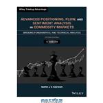 دانلود کتاب Advanced Positioning, Flow, and Sentiment Analysis in Commodity Markets: Bridging Fundamental and Technical Analysis