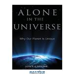 دانلود کتاب Alone in the Universe: Why Our Planet Is Unique