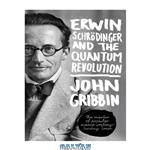 دانلود کتاب Erwin Schrödinger and the Quantum Revolution