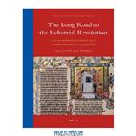 دانلود کتاب The Long Road to the Industrial Revolution: The European economy in a global perspective, 1000-1800 (Global Economic History Series, 1)