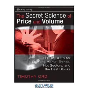 دانلود کتاب The Secret Science of Price and Volume Techniques for Spotting Market Trends Hot Sectors the Best Stocks 