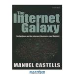 دانلود کتاب The Internet galaxy: reflections on the Internet, business, and society