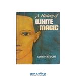 دانلود کتاب A history of white magic