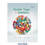 دانلود کتاب Number, Shape, & Symmetry: An Introduction to Number Theory, Geometry, and Group Theory