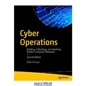 دانلود کتاب Cyber Operations: Building, Defending, and Attacking Modern Computer Networks 