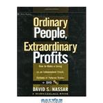 دانلود کتاب Ordinary People, Extraordinary Profits: How to Make a Living as an Independent Stock, Options, and Futures Trader + DVD
