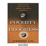 دانلود کتاب Poverty and Progress: Realities and Myths about Global Poverty