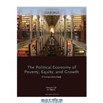 دانلود کتاب The Political Economy of Poverty, Equity, and Growth: A Comparative Study