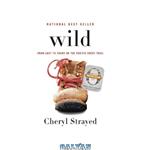 دانلود کتاب Wild: From Lost to Found on the Pacific Crest Trail