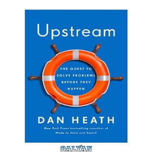 دانلود کتاب Upstream: The Quest to Solve Problems Before They Happen 