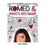 دانلود کتاب Romeo & What’s Her Name