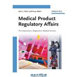 دانلود کتاب Medical Product Regulatory Affairs: Pharmaceuticals, Diagnostics, Medical Devices