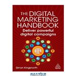 دانلود کتاب The Digital Marketing Handbook: Deliver Powerful Digital Campaigns