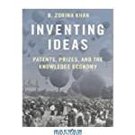 دانلود کتاب Inventing Ideas: Patents, Prizes, and the Knowledge Economy
