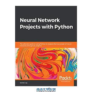 دانلود کتاب Neural Network Projects with Python