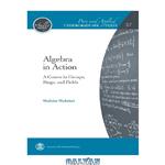 دانلود کتاب Algebra in Action: A Course in Groups, Rings, and Fields