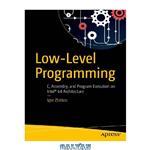 دانلود کتاب Low-Level Programming: C, Assembly, and Program Execution on Intel 64 Architecture