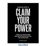 دانلود کتاب Claim Your Power: A 40-Day Journey to Dissolve the Hidden Blocks That Keep You Stuck and Finally Thrive in Your Life’s Unique Purpose