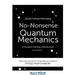 دانلود کتاب No-Nonsense Quantum Mechanics: A Student-Friendly Introduction, Second Edition