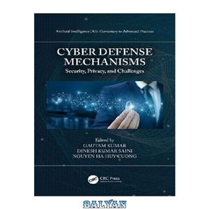 دانلود کتاب Cyber Defense Mechanisms: Security, Privacy, and Challenges (Artificial Intelligence (AI): Elementary to Advanced Practices) 