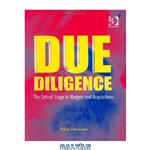 دانلود کتاب Due Diligence: The Critical Stage in Mergers and Acquisitions