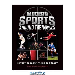 دانلود کتاب Modern Sports Around the World: History, Geography, and Sociology 