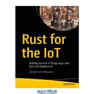 دانلود کتاب Rust for the IoT Building Internet of Things Apps with and Raspberry Pi 