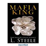 دانلود کتاب Mafia King: Dark Mafia Billionaire Romance (Arranged Marriage Book 1)