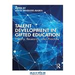 دانلود کتاب Talent Development in Gifted Education: Theory, Research, and Practice