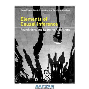 دانلود کتاب Elements of Causal Inference Foundations and Learning Algorithms 