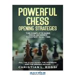 دانلود کتاب Powerful Chess Opening Strategies: The Complete Guide From Beginner to Expert in No Time