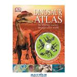 دانلود کتاب Dinosaur Atlas: An Amazing Journey Through a Lost World